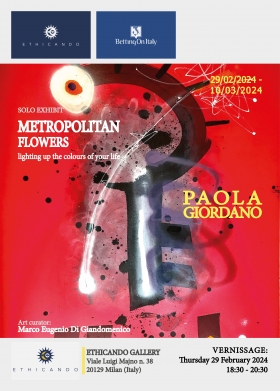 29.02.2024 - Mostra personale METROPOLITAN FLOWERS di Paola Giordano - ETHICANDO Association